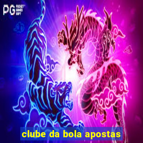 clube da bola apostas